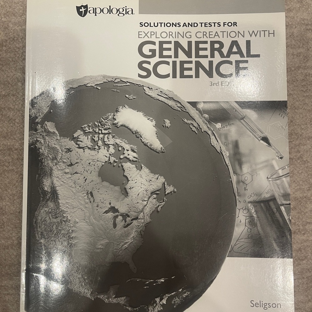 Apologia Exploring Creation with General Science 3rd Edition Solutions and Tests